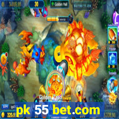 pk 55 bet.com